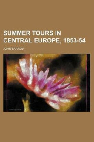 Cover of Summer Tours in Central Europe, 1853-54