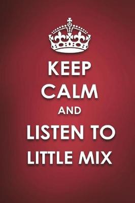 Book cover for Keep Calm And Listen To Little Mix