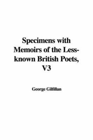 Cover of Specimens with Memoirs of the Less-Known British Poets, V3