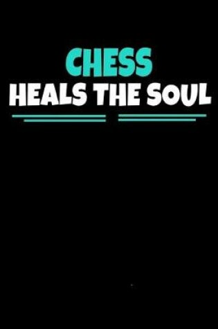 Cover of Chess Heals The Soul