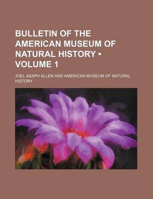 Book cover for Bulletin of the American Museum of Natural History (Volume 1 )