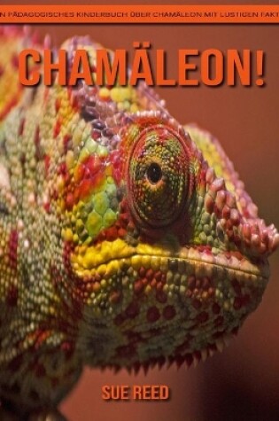 Cover of Chamäleon! Ein pädagogisches Kinderbuch über Chamäleon mit lustigen Fakten