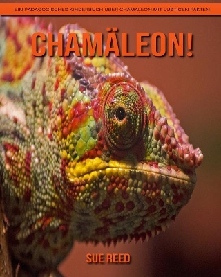 Book cover for Chamäleon! Ein pädagogisches Kinderbuch über Chamäleon mit lustigen Fakten