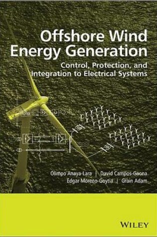 Cover of Offshore Wind Energy Generation: Control, Protection, and Integration to Electrical Systems