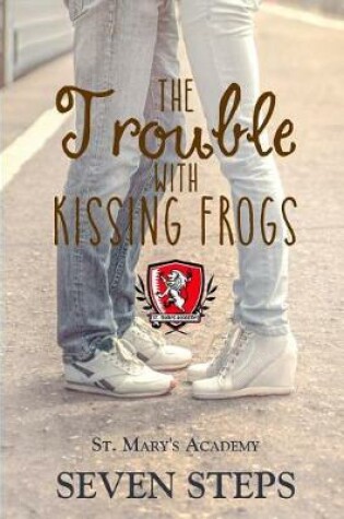 Cover of The Trouble with Kissing Frogs