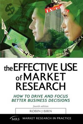 Book cover for Effective Use of Market Research, The: How to Drive and Focus Better Business Decisions