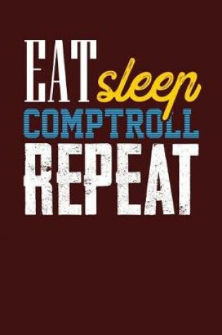 Cover of Eat Sleep Comptroll Repeat