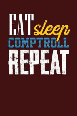 Book cover for Eat Sleep Comptroll Repeat