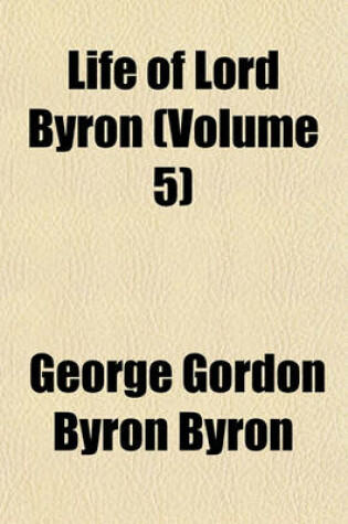 Cover of Life of Lord Byron (Volume 5)
