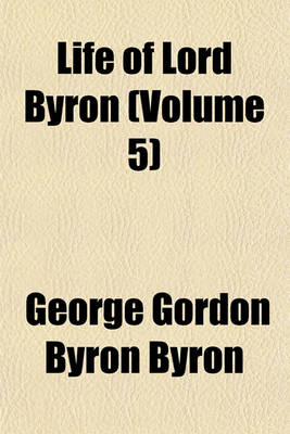 Book cover for Life of Lord Byron (Volume 5)