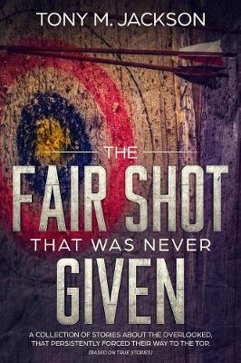 Book cover for The Fair Shot That Was Never Given