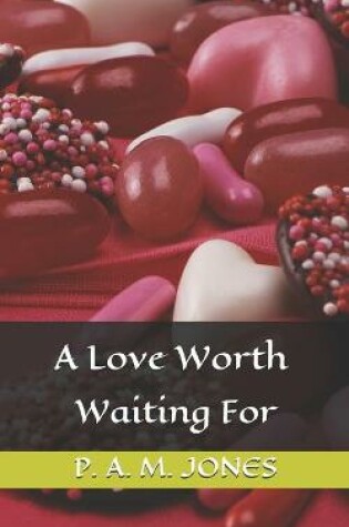 Cover of A Love Worth Waiting For