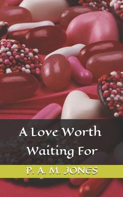 Book cover for A Love Worth Waiting For