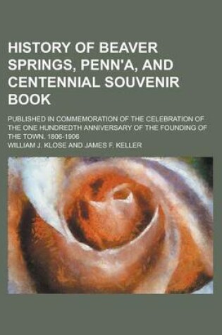 Cover of History of Beaver Springs, Penn'a, and Centennial Souvenir Book; Published in Commemoration of the Celebration of the One Hundredth Anniversary of the