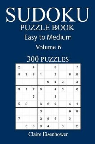 Cover of Easy to Medium 300 Sudoku Puzzle Book