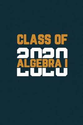 Book cover for Class Of 2020 Algebra I