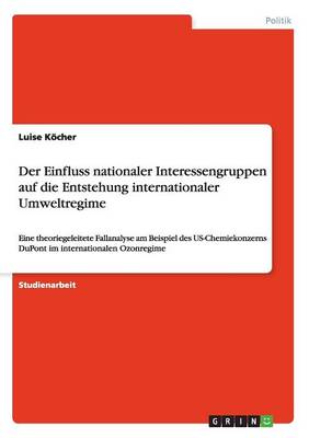 Book cover for Der Einfluss nationaler Interessengruppen auf die Entstehung internationaler Umweltregime