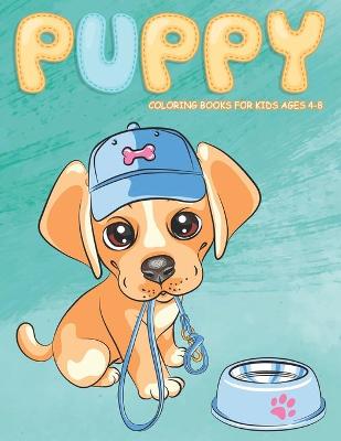 Cover of Puppy Coloring Books for Kids Ages 4-8
