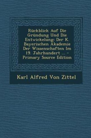 Cover of Ruckblick Auf Die Grundung Und Die Entwickelung