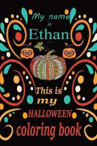 Cover of My name is Ethan This is my HALLOWEEN coloring book