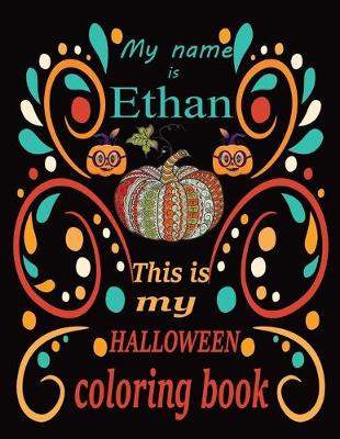 Book cover for My name is Ethan This is my HALLOWEEN coloring book