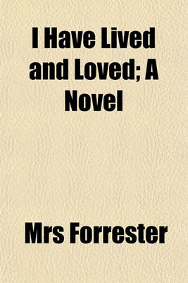 Book cover for I Have Lived and Loved; A Novel