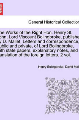 Cover of The Works of the Right Hon. Henry St. John, Lord Viscount Bolingbroke, Published by D. Mallet. Letters and Correspondence, Public and Private, of Lord