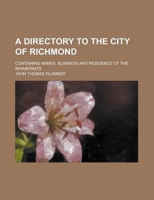 Book cover for A Directory to the City of Richmond; Containing Names, Business and Residence of the Inhabitants