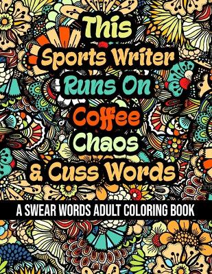 Book cover for This Sports Writer Runs On Coffee, Chaos and Cuss Words