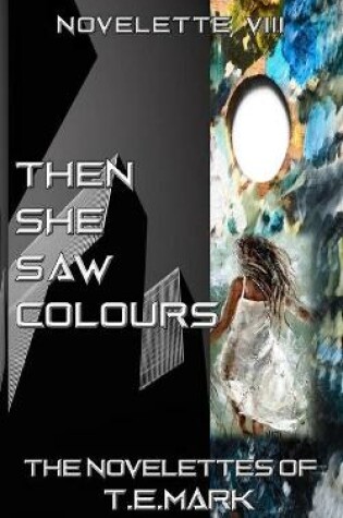 Cover of Then She Saw Colours