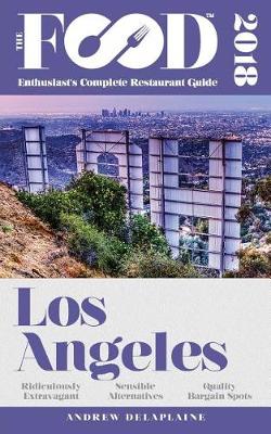 Book cover for Los Angeles - 2018 - The Food Enthusiast's Complete Restaurant Guide