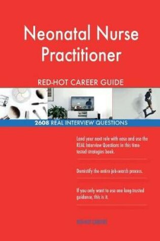 Cover of Neonatal Nurse Practitioner Red-Hot Career Guide; 2608 Real Interview Questions