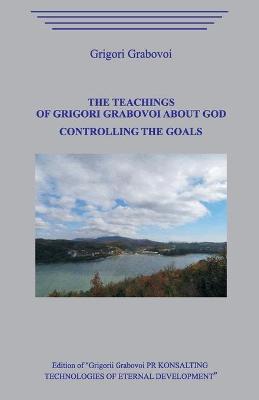 Book cover for The Teachings of Grigori Grabovoi about God. Controlling the Goals