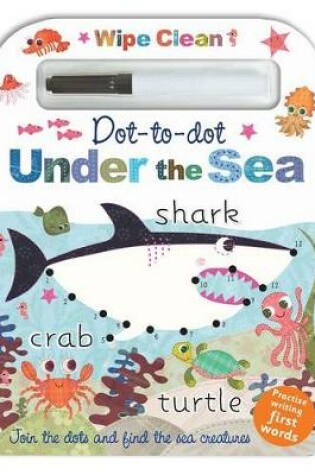 Cover of Wipe Clean Dot-To-Dot Under the Sea