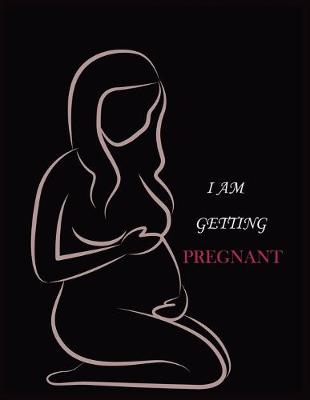 Book cover for I Am Getting Pregnant