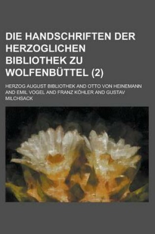 Cover of Die Handschriften Der Herzoglichen Bibliothek Zu Wolfenbuttel (2)