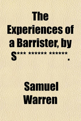 Book cover for The Experiences of a Barrister, by S*** ****** ******.