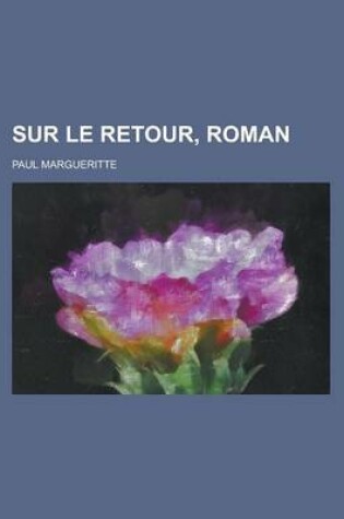 Cover of Sur Le Retour, Roman