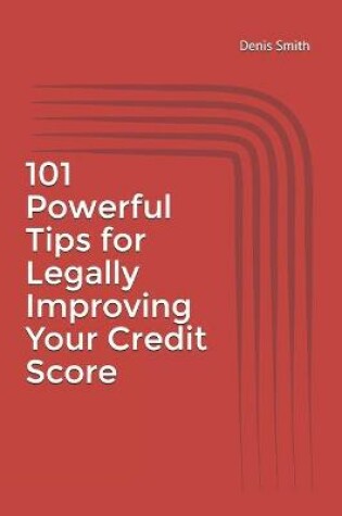 Cover of 101 Powerful Tips for Legally Improving Your Credit Score