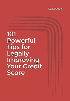 Book cover for 101 Powerful Tips for Legally Improving Your Credit Score