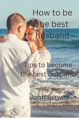 Book cover for Being the best Husband