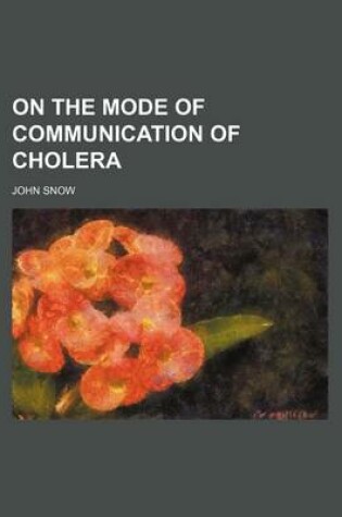Cover of On the Mode of Communication of Cholera