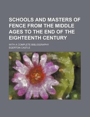 Book cover for Schools and Masters of Fence from the Middle Ages to the End of the Eighteenth Century; With a Complete Bibliography