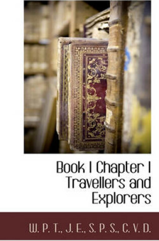 Cover of Book I Chapter I Travellers and Explorers