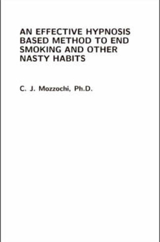 Cover of An Effective Hypnosis Based Method to End Smoking and Other Nasty Habits