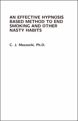 Book cover for An Effective Hypnosis Based Method to End Smoking and Other Nasty Habits