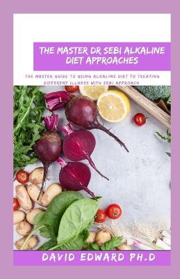 Book cover for The Master Dr Sebi Alkaline Diet Approaches