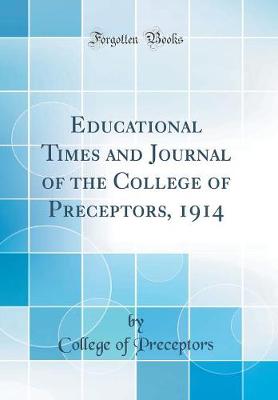 Book cover for Educational Times and Journal of the College of Preceptors, 1914 (Classic Reprint)