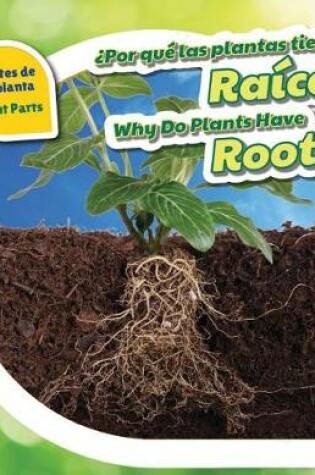 Cover of �Por Qu� Las Plantas Tienen Ra�ces? / Why Do Plants Have Roots?