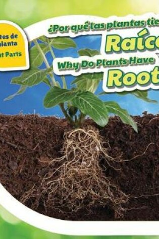 Cover of ¿Por Qué Las Plantas Tienen Raíces? / Why Do Plants Have Roots?